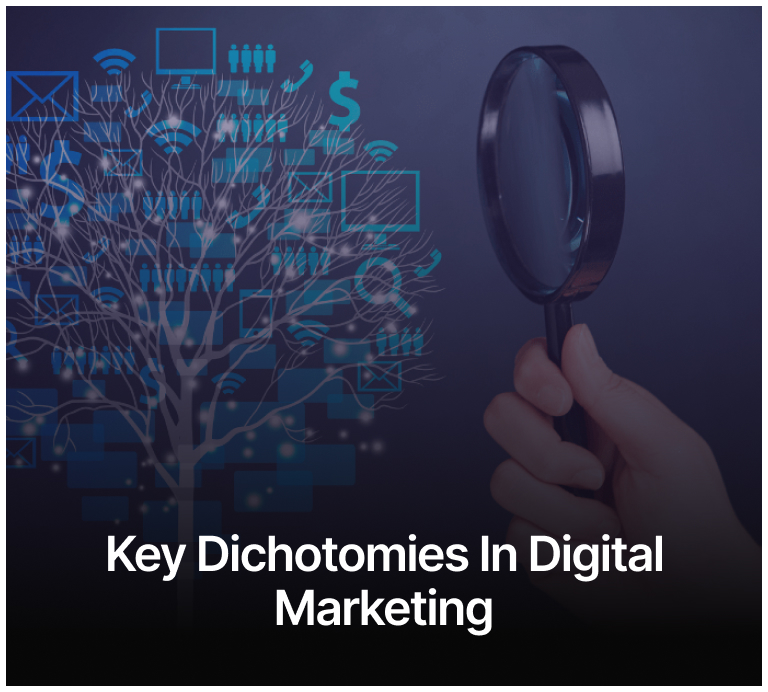 Key Dichotomies in Digital Marketing