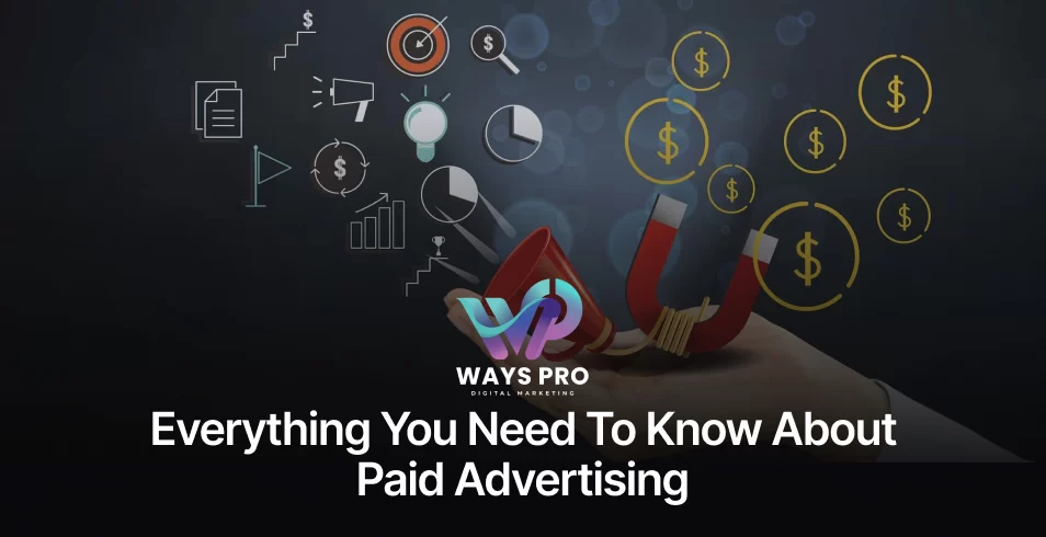 Everything You Need to Know About Paid Advertising