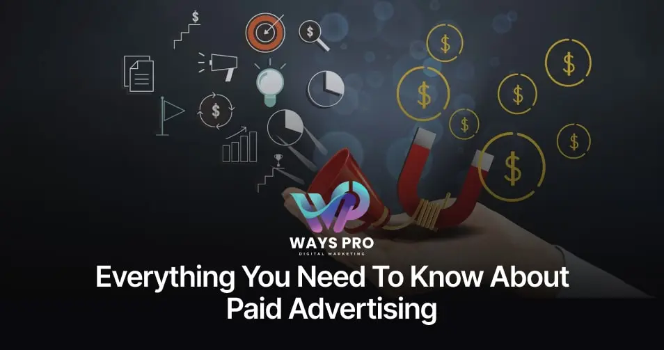 Everything You Need to Know About Paid Advertising