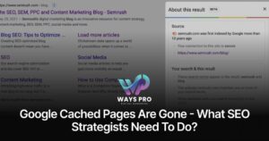 Google Cached Pages Are Gone - What SEO Strategists Need to Do