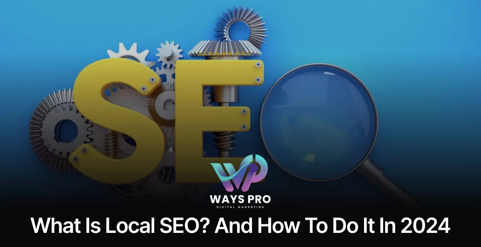 What Is Local SEO_ and How To Do It in 2024