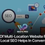 Benefits Of Multi-Location Website Rankings_ How Local SEO helps in conversions