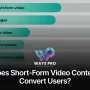 Does Short-Form Video Content Convert Users_