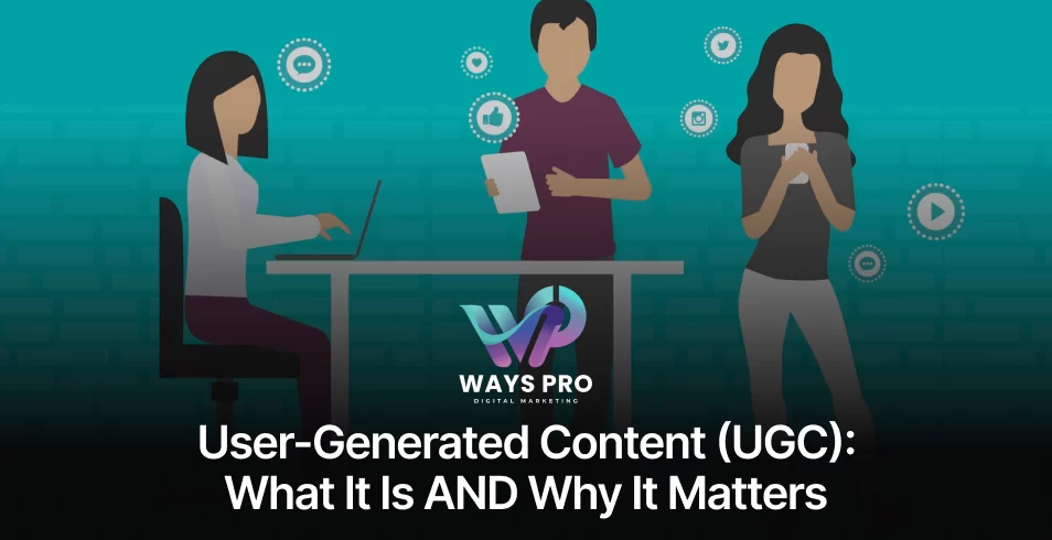 User-Generated Content (UGC)_ What It Is AND Why It Matters