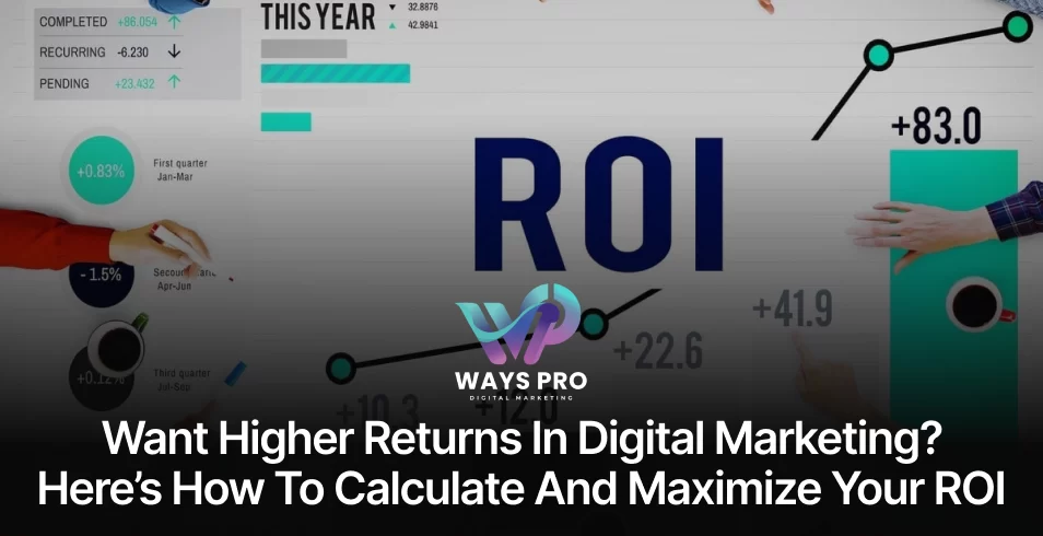 Want Higher Returns in Digital Marketing_ Here’s How to Calculate and Maximize Your ROI