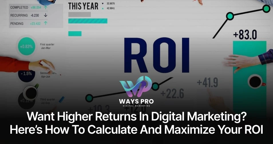 Want Higher Returns in Digital Marketing_ Here’s How to Calculate and Maximize Your ROI