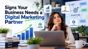 Signs Your Business Needs a Digital Marketing Partner